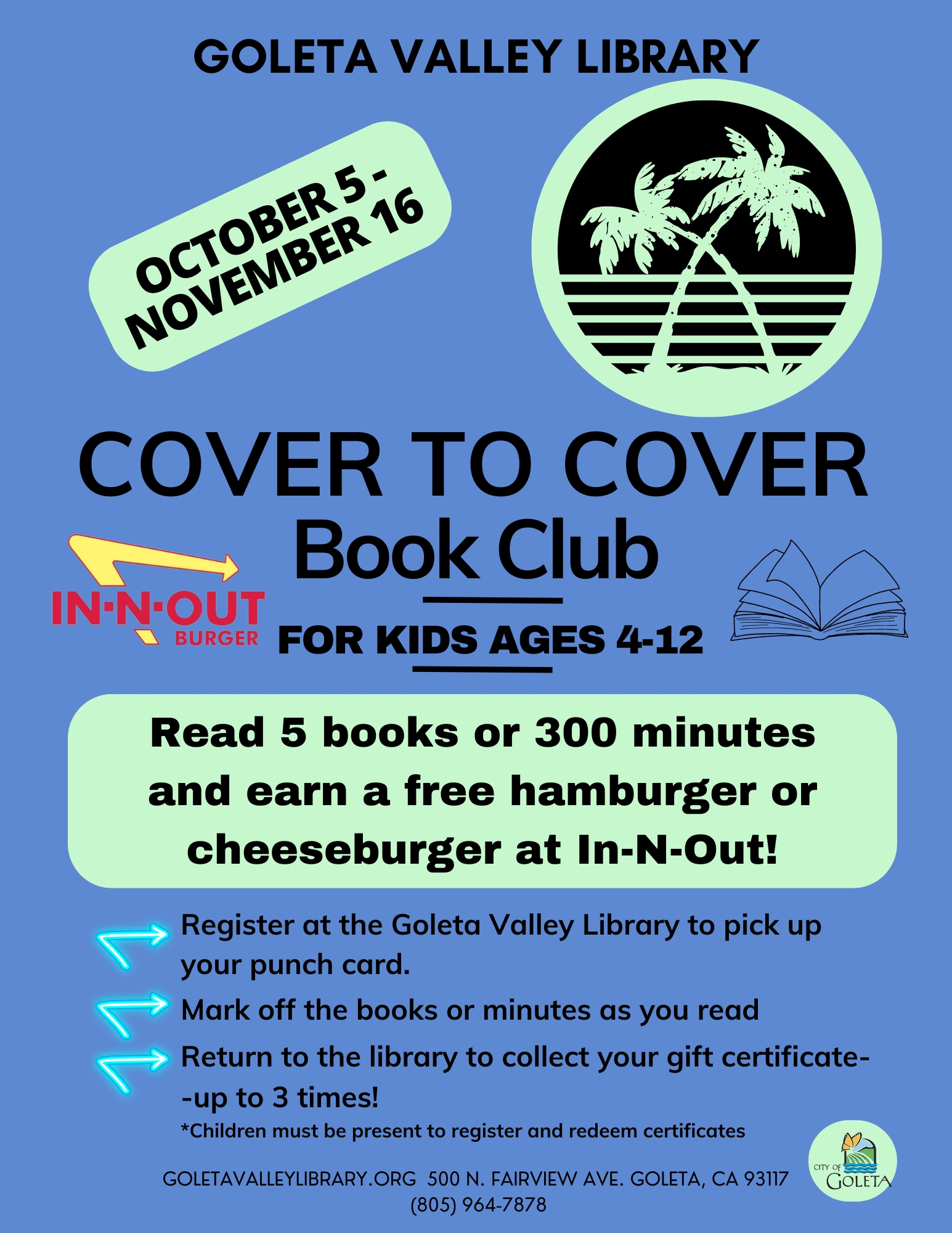 October 5-November 16. Cover to Cover book club. For kids 4-12. Read 5 books or 300 minutes and earn a free hamburger or cheeseburger at In-N-Out!