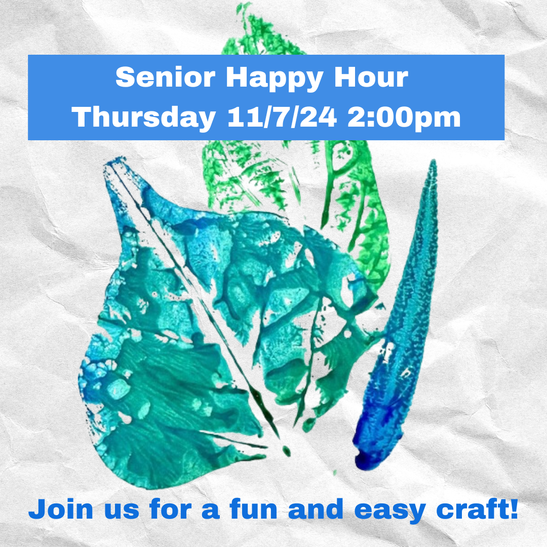 Senior Happy Hour Thursday, November 7, 2024 2:00pm. Join us for a fun and easy craft! Picture of a painted fall leaf